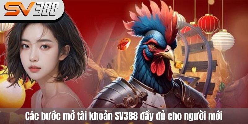 Các bước mở tài khoản SV388 đầy đủ cho người mới