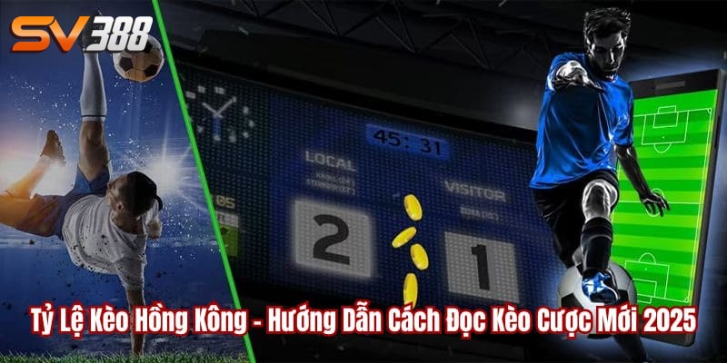 tỷ lệ kèo hồng kông